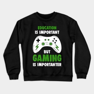 Education Is Important But Gaming Is Importanter Funny Gamer Crewneck Sweatshirt